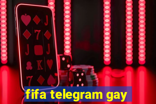 fifa telegram gay